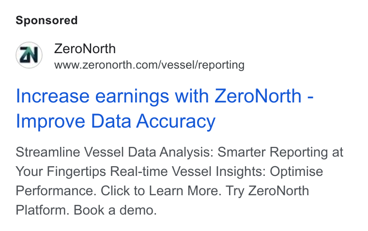ZeroNorth ad on Google Ads: Increase earnings with Zero North - Improve Data Accuracy Streamline Vessel Data Analysis: Smarter Reporting at Your Fingertips Real-time Vessel Insights: Optimise Performance. Click to Learn More. Try Zero North Platform. Book a demo.