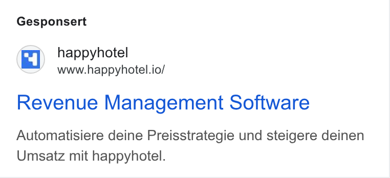happyhotel ad on Google Ads: Gesponsert happyhotel www.happyhotel.io/ Revenue Management Software Automatisiere deine Preisstrategie und steigere deinen Umsatz mit happyhotel.