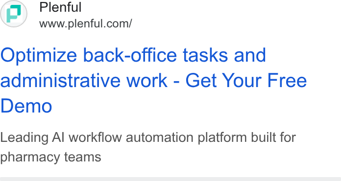 Plenful ad on Google Ads: Optimize back-office tasks and administrative work - Get Your Free Demo Leading Al workflow automation platform built for pharmacy teams