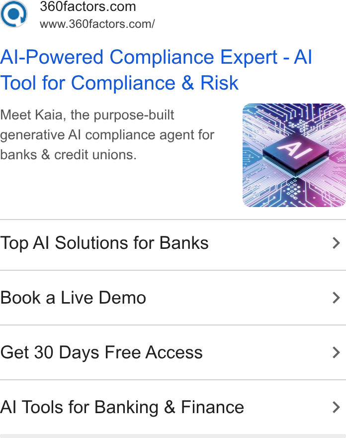 360factors ad on Google Ads: www.360factors.com/ Al-Powered Compliance Expert - Al Tool for Compliance & Risk Meet Kaia, the purpose-built = generative Al compliance agent for banks & credit unions. Top Al Solutions for Banks > Book a Live Demo > Get 30 Days Free Access > Al Tools for Banking & Finance >
