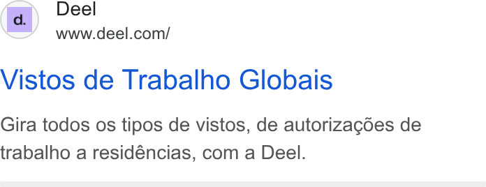 Deel ad on Google Ads: Vistos de Trabalho Globalis Gira todos os tipos de vistos, de autorizagoes de trabalho a residéncias, com a Deel.