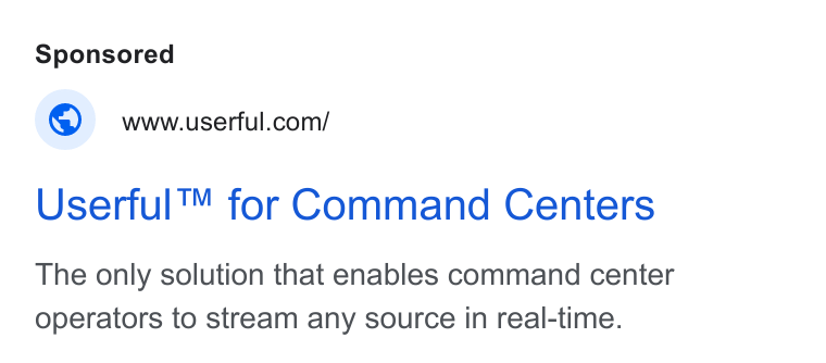 Userful ad on Google Ads: Userful™ for Command Centers The only solution that enables command center operators to stream any source in real-time.