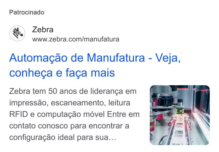 Zebra Technologies ad on Google Ads: Patrocinado Automagao de Manufatura - Veja, conhega e faga mais Zebra tem 50 anos de lideranga em impressao, escaneamento, leitura RFID e computagao mével Entre em contato conosco para encontrar a configuragao ideal para sua...