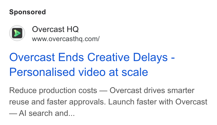 Overcast HQ ad on Google Ads: Overcast Ends Creative Delays - Personalised video at scale Reduce production costs — Overcast drives smarter reuse and faster approvals. Launch faster with Overcast Al search and...