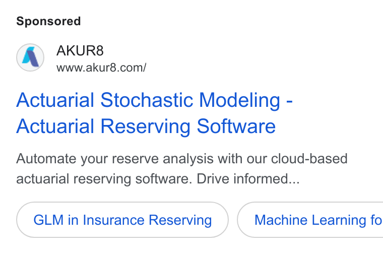 AKUR8 ad on Google Ads: Actuarial Stochastic Modeling - Actuarial Reserving Software Automate your reserve analysis with our cloud-based actuarial reserving software. Drive informed... GLM in Insurance Reserving } ( Machine Learning fo