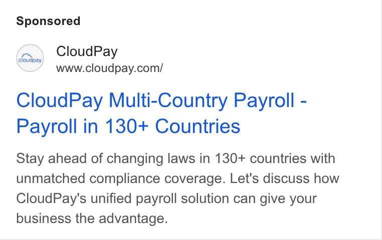CloudPay ad on Google Ads: Cloud Pay Multi-Country Payroll - Payroll in 130+ Countries Stay ahead of changing laws in 130+ countries with unmatched compliance coverage. Let's discuss how Cloud Pay's unified payroll solution can give your business the advantage.