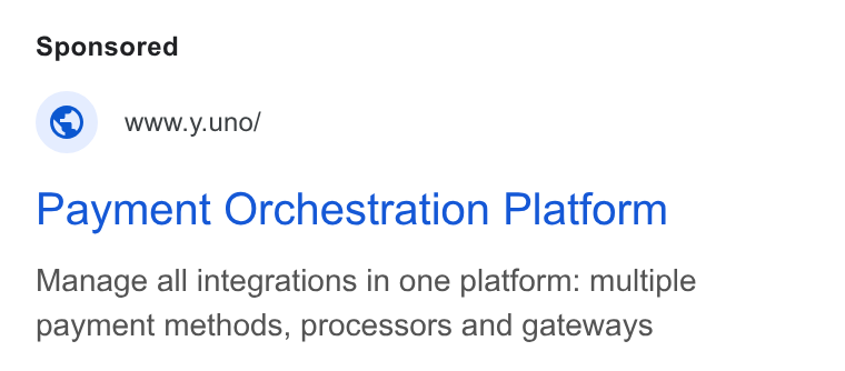 Yuno ad on Google Ads: © wwy.uno/ Payment Orchestration Platform Manage all integrations in one platform: multiple payment methods, processors and gateways