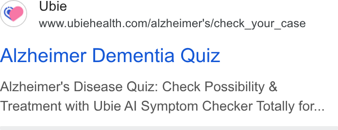 Ubie ad on Google Ads: Alzheimer Dementia Quiz Alzheimer's Disease Quiz: Check Possibility & Treatment with Ubie Al Symptom Checker Totally for...