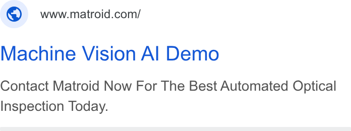 Matroid ad on Google Ads: Machine Vision Al Demo Contact Matroid Now For The Best Automated Optical Inspection Today.