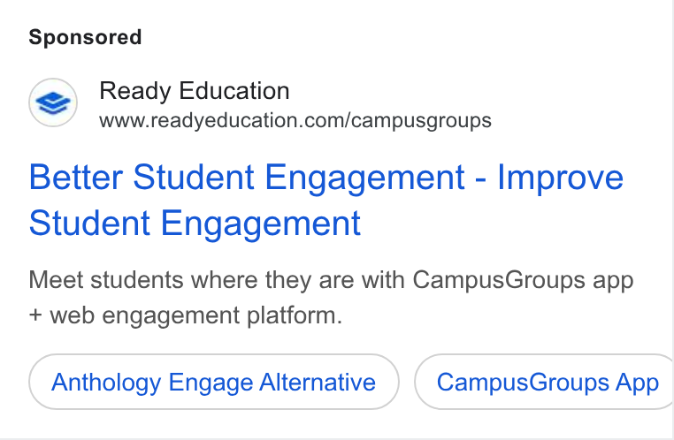 Ready Education ad on Google Ads: Better Student Engagement - Improve Student Engagement Meet students where they are with Campus Groups app + web engagement platform. Anthology Engage Alternative Campus Groups App |