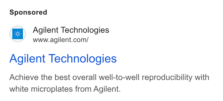 Agilent Technologies ad on Google Ads: Agilent Technologies Achieve the best overall well-to-well reproducibility with white microplates from Agilent.