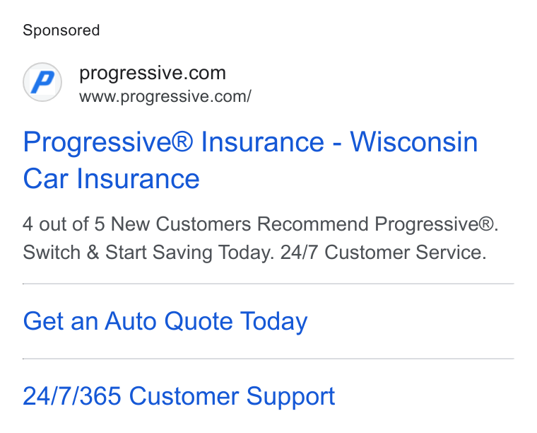 Progressive ad on Google Ads: www.progressive.com/ Progressive® Insurance - Wisconsin Car Insurance 4 out of 5 New Customers Recommend Progressive®. Switch & Start Saving Today. 24/7 Customer Service. Get an Auto Quote Today 24/7/365 Customer Support