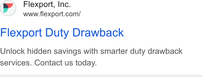 Flexport ad on Google Ads: Flexport Duty Drawback Unlock hidden savings with smarter duty drawback services. Contact us today.