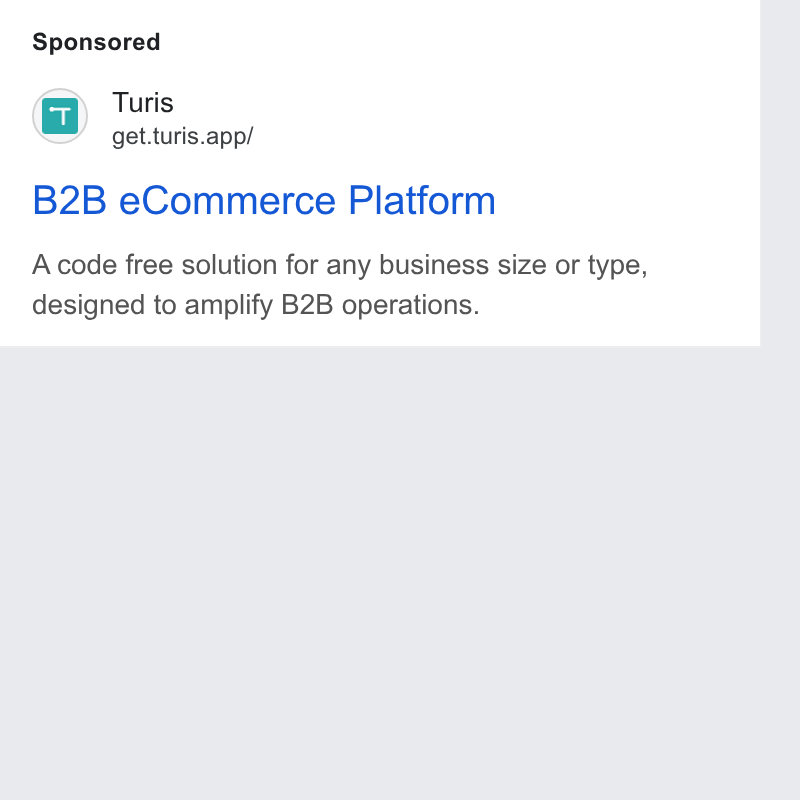 Turis ad on Google Ads: Turis get.turis.app/ B2B e Commerce Platform A code free solution for any business size or type, designed to amplify B2B operations.