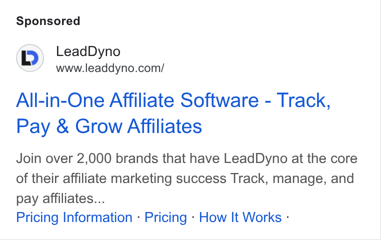 LeadDyno ad on Google Ads: All-in-One Affiliate Software - Track, Pay & Grow Affiliates Join over 2,000 brands that have Lead Dyno at the core of their affiliate marketing success Track, manage, and pay affiliates... Pricing Information - Pricing - How It Works -