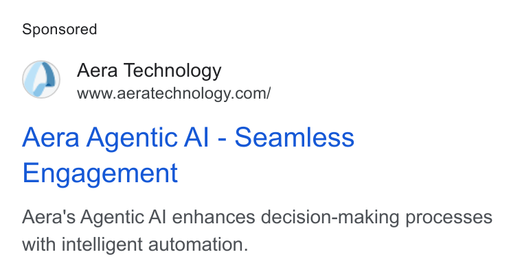 Aera Technology ad on Google Ads: Aera Agentic Al - Seamless Engagement Aera's Agentic Al enhances decision-making processes with intelligent automation.