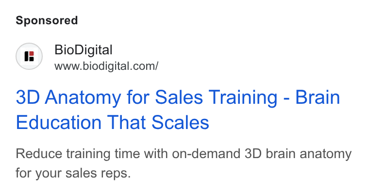 BioDigital ad on Google Ads: 3D Anatomy for Sales Training - Brain Education That Scales Reduce training time with on-demand 3D brain anatomy for your sales reps.