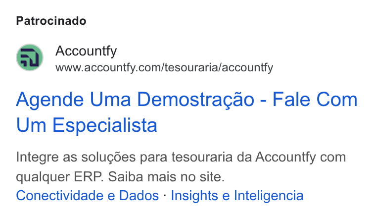 Accountfy ad on Google Ads: Patrocinado Agende Uma Demostragao - Fale Com Um Especialista Integre as solugdes para tesouraria da Accountfy com qualquer ERP. Saiba mais no site. Conectividade e Dados - Insights e Inteligencia