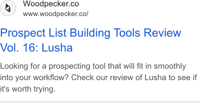 Woodpecker.co ad on Google Ads: www.woodpecker.co/ Prospect List Building Tools Review Vol. 16: Lusha Looking for a prospecting tool that will fit in smoothly into your workflow? Check our review of Lusha to see if it's worth trying.