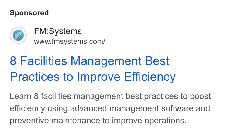 FM:Systems ad on Google Ads: 8 Facilities Management Best Practices to Improve Efficiency Learn 8 facilities management best practices to boost efficiency using advanced management software and preventive maintenance to improve operations.
