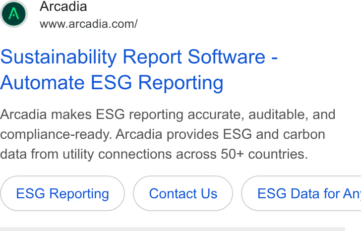 Arcadia ad on Google Ads: Sustainability Report Software - Automate ESG Reporting Arcadia makes ESG reporting accurate, auditable, and compliance-ready. Arcadia provides ESG and carbon data from utility connections across 50+ countries. ESG Reporting Contact Us } ( ESG Data for An