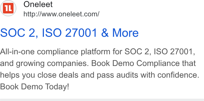 Oneleet ad on Google Ads: SOC 2, ISO 27001 & More All-in-one compliance platform for SOC 2, ISO 27001, and growing companies. Book Demo Compliance that helps you close deals and pass audits with confidence. Book Demo Today!