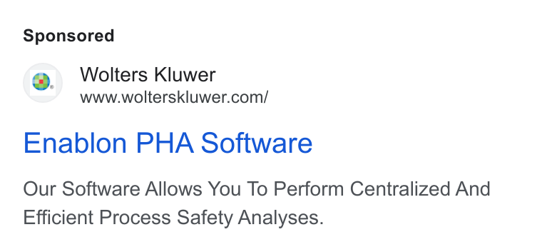 Wolters Kluwer ad on Google Ads: Enablon PHA Software Our Software Allows You To Perform Centralized And Efficient Process Safety Analyses.