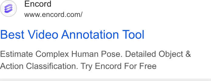 Encord ad on Google Ads: Best Video Annotation Tool Estimate Complex Human Pose. Detailed Object & Action Classification. Try Encord For Free
