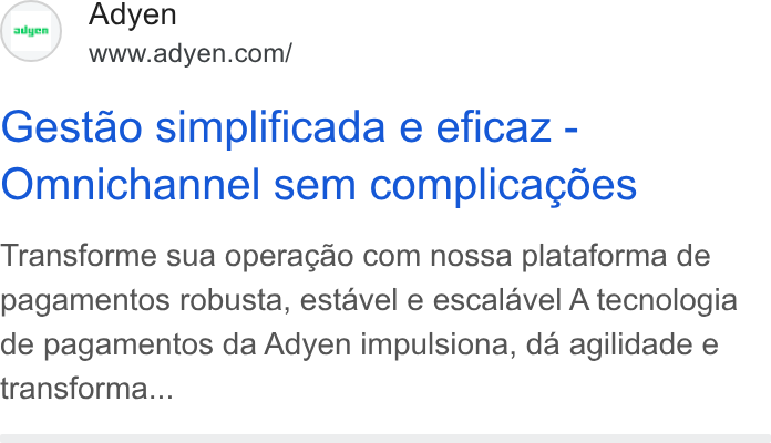 Adyen ad on Google Ads: Gestao simplificada e eficaz - Omnichannel sem complicagdes Transforme sua operagao com nossa plataforma de pagamentos robusta, estavel e escalavel A tecnologia de pagamentos da Adyen impulsiona, da agilidade e transforma...