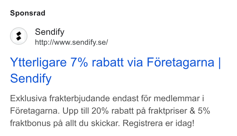 Sendify ad on Google Ads: Sponsrad Ytterligare 7% rabatt via Foretagarna | Sendify Exklusiva frakterbjudande endast for medlemmar i Foretagarna. Upp till 20% rabatt pa fraktpriser & 5% fraktbonus pa allt du skickar. Registrera er idag!