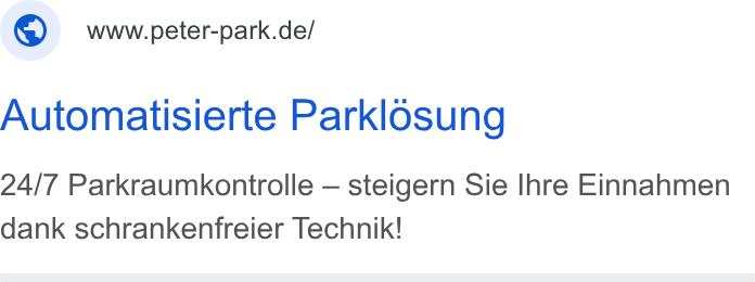 Peter Park ad on Google Ads: Automatisierte Parklosung 24/7 Parkraumkontrolle — steigern Sie Ihre Einnahmen dank schrankenfreier Technik!