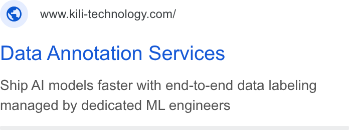 Kili Technology ad on Google Ads: Data Annotation Services Ship Al models faster with end-to-end data labeling managed by dedicated ML engineers