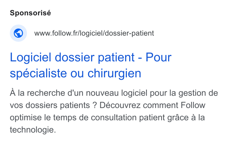 Follow Health ad on Google Ads: Logiciel dossier patient - Pour specialiste ou chirurgien A la recherche d'un nouveau logiciel pour la gestion de vos dossiers patients ? Découvrez comment Follow optimise le temps de consultation patient grace a la technologie.