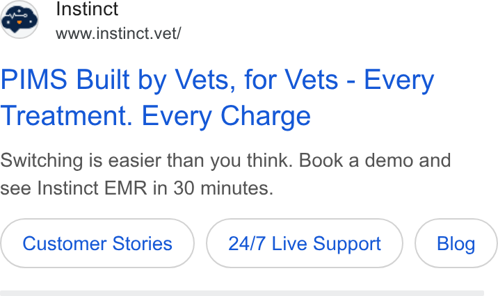 Instinct Science ad on Google Ads: Instinct Wwww.instinct.vet/ PIMS Built by Vets, for Vets - Every Treatment. Every Charge Switching is easier than you think. Book a demo and see Instinct EMR in 30 minutes. Customer Stories 24/7 Live Support