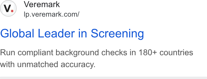 Veremark ad on Google Ads: Global Leader in Screening Run compliant background checks in 180+ countries with unmatched accuracy.