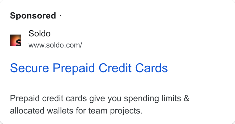 Soldo ad on Google Ads: Sponsored - Secure Prepaid Credit Cards Prepaid credit cards give you spending limits & allocated wallets for team projects.