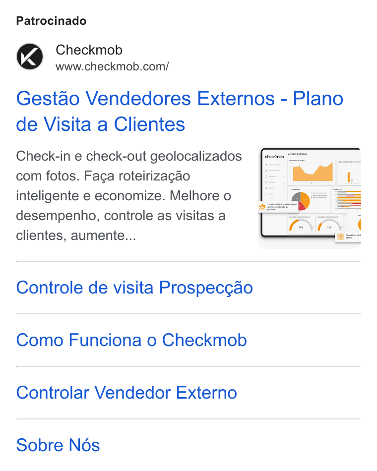 Checkmob ad on Google Ads: Patrocinado Gestao Vendedores Externos - Plano de Visita a Clientes Check-in e check-out geolocalizados com fotos. Faga roteirizagao inteligente e economize. Melhore o desempenho, controle as visitas a clientes, aumente... Controle de visita Prospecg¢ao Como Funciona o Checkmob Controlar Vendedor Externo Sobre Nés