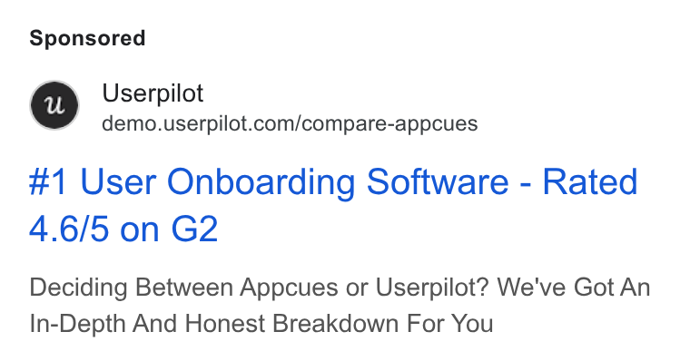 Userpilot ad on Google Ads: #1 User Onboarding Software - Rated 4.6/5 on G2 Deciding Between Appcues or Userpilot? We've Got An In-Depth And Honest Breakdown For You