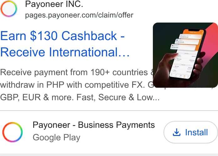 Payoneer ad on Google Ads: Earn $130 Cashback - Receive International... Receive payment from 190+ countries fal withdraw in PHP with competitive FX. G GBP, EUR & more. Fast, Secure & Low... Payoneer - Business Payments 1 Google Play & Install