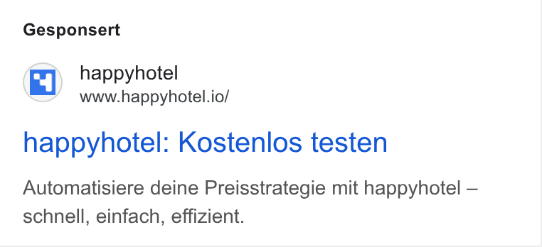 happyhotel ad on Google Ads: Gesponsert happyhotel www.happyhotel.io/ happyhotel: Kostenlos testen Automatisiere deine Preisstrategie mit happyhotel — schnell, einfach, effizient.