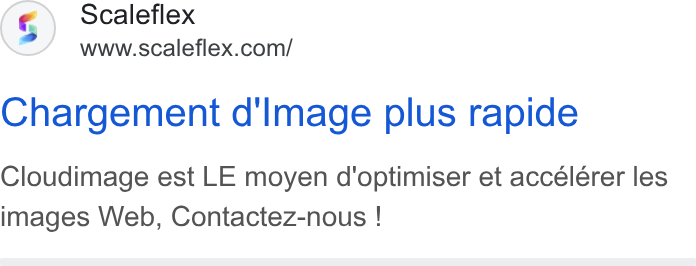 Scaleflex ad on Google Ads: Chargement d'lmage plus rapide Cloudimage est LE moyen d'optimiser et accélérer les images Web, Contactez-nous !