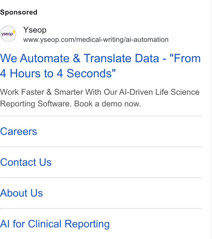 Yseop ad on Google Ads: We Automate & Translate Data - "From 4 Hours to 4 Seconds" Work Faster & Smarter With Our Al-Driven Life Science Reporting Software. Book a demo now. Careers Contact Us About Us Al for Clinical Reporting
