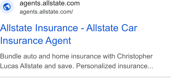 Allstate ad on Google Ads: ~ agents.allstate.com/ Allstate Insurance - Allstate Car Insurance Agent Bundle auto and home insurance with Christopher Lucas Allstate and save. Personalized insurance...
