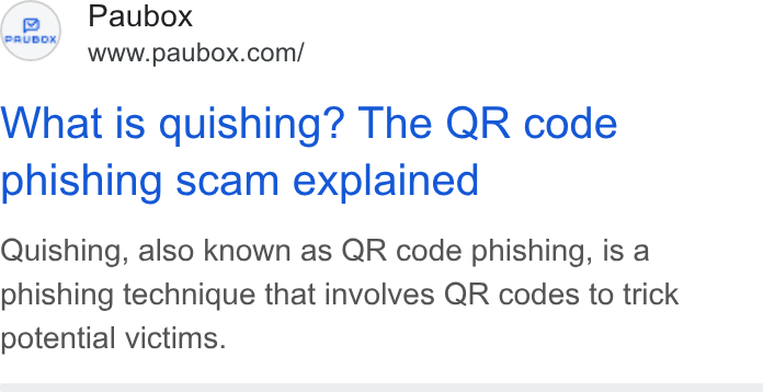 Paubox ad on Google Ads: What is quishing? The QR code phishing scam explained Quishing, also known as QR code phishing, is a phishing technique that involves QR codes to trick potential victims.