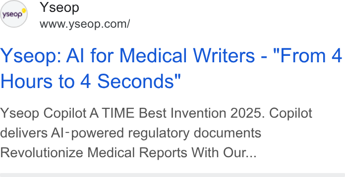 Yseop ad on Google Ads: Yseop: Al for Medical Writers - "From 4 Hours to 4 Seconds" Yseop Copilot A TIME Best Invention 2025. Copilot delivers Al- powered regulatory documents Revolutionize Medical Reports With Our...