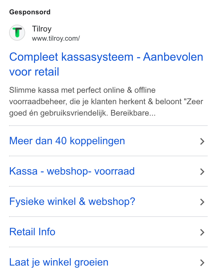 Tilroy ad on Google Ads: Gesponsord Compleet kassasysteem - Aanbevolen voor retail Slimme kassa met perfect online & offline voorraadbeheer, die je klanten herkent & beloont "Zeer goed én gebruiksvriendelijk. Bereikbare... Meer dan 40 koppelingen > Kassa - webshop- voorraad > Fysieke winkel & webshop? > Retail Info > Laat je winkel groeien >