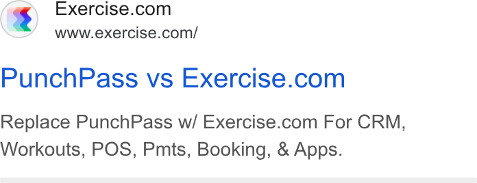 Exercise.com ad on Google Ads: www.exercise.com/ Punch Pass vs Exercise.com Replace Punch Pass w/ Exercise.com For CRM, Workouts, POS, Pmts, Booking, & Apps.