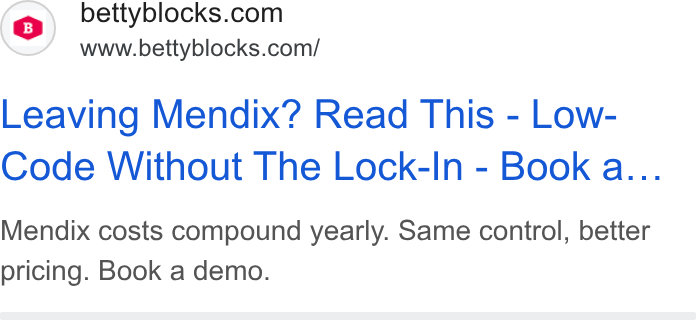 Betty Blocks ad on Google Ads: www.bettyblocks.com/ Leaving Mendix? Read This - Low- Code Without The Lock-In - Book a... Mendix costs compound yearly. Same control, better pricing. Book a demo.