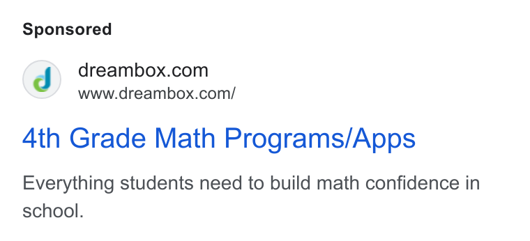 Discovery Education ad on Google Ads: www.dreambox.com/ 4th Grade Math Programs/Apps Everything students need to build math confidence in school.
