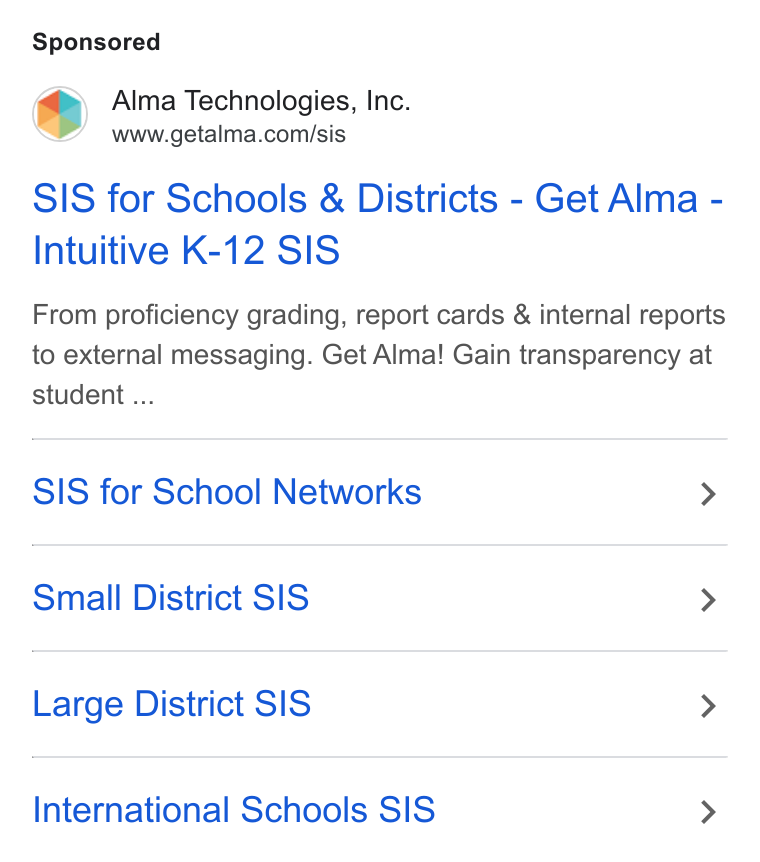 Alma ad on Google Ads: SIS for Schools & Districts - Get Alma - Intuitive K-12 SIS From proficiency grading, report cards & internal reports to external messaging. Get Alma! Gain transparency at student ... SIS for School Networks > Small District SIS > Large District SIS > International Schools SIS >